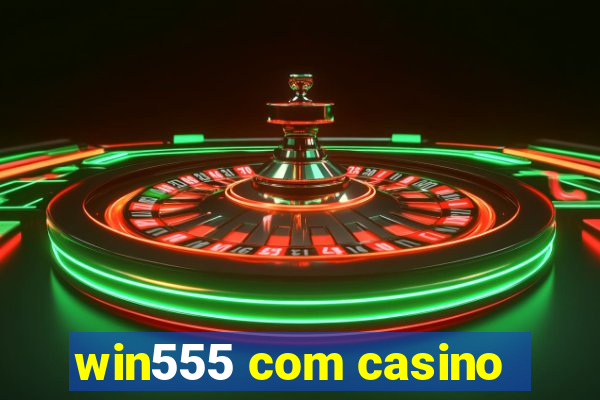 win555 com casino